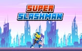 Super Slashman: Cyber Sword Adventure Online Game